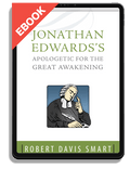 Jonathan Edwards’s Apologetic for the Great Awakening