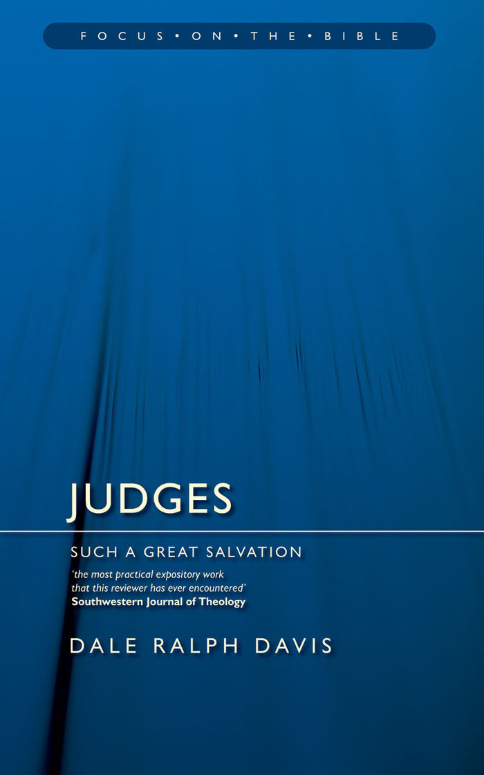 Judges: Such a Great Salvation - Focus on the Bible Series
