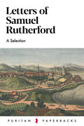 Letters of Samuel Rutherford: A Selection