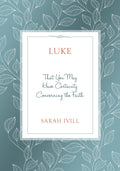 Luke: That You May Have Certainty concerning the Faith