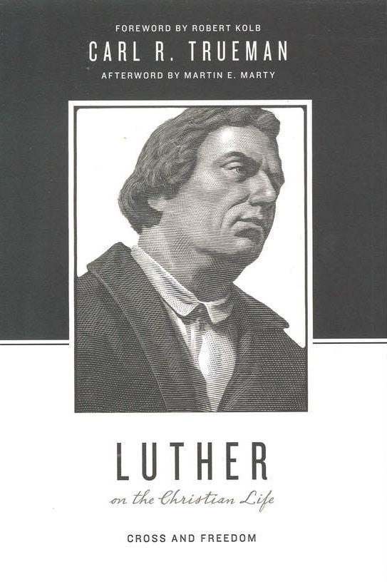 Luther on the Christian Life: Cross and Freedom