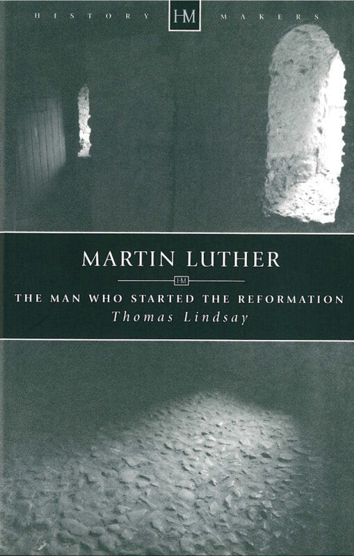 Martin Luther: The Man Who Started the Reformation