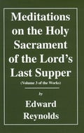 Meditations on the Holy Sacrament of the Lord's Last Supper