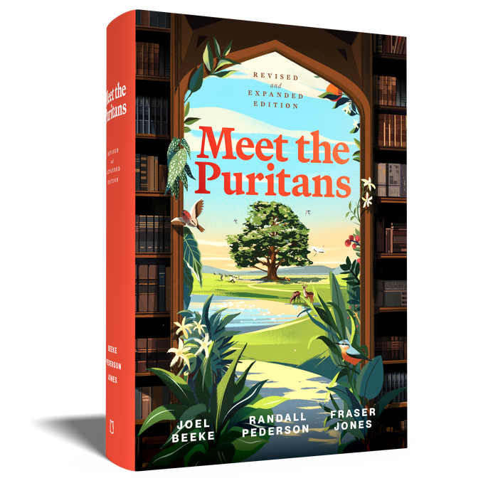 Meet the Puritans: A Guide to Their Lives and Books, Second Edition