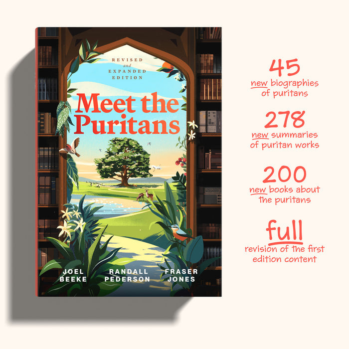 Meet the Puritans: A Guide to Their Lives and Books, Second Edition
