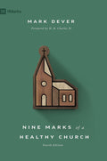 Nine Marks of a Healthy Church, 4th Edition