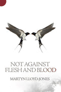 Not Against Flesh And Blood: The Battle Against Spiritual Wickedness in High Places