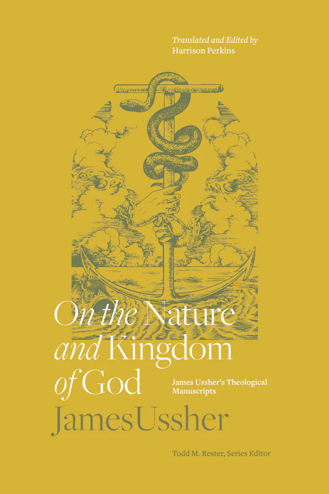 On the Nature and Kingdom of God: The Theological Manuscripts of James Ussher