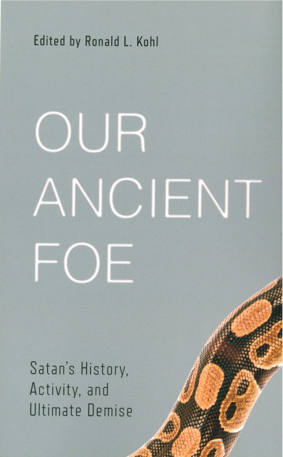 Our Ancient Foe: Satan's History, Activity, and Ultimate Demise