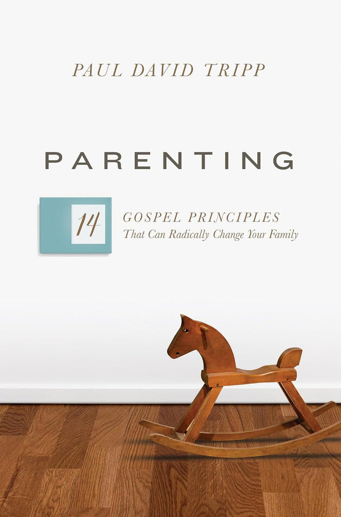 Parenting: 14 Gospel Principles That Can Radically Change Your Family with Study Questions