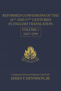 Reformed Confessions of the 16th and 17th Centuries in English Translation: Volume 3, 1567–1599