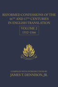 Reformed Confessions of the 16th and 17th Centuries in English Translation, Volume 2: 1552-1566