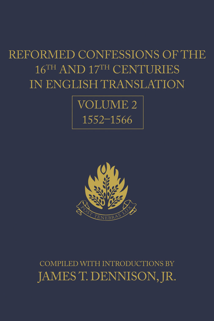 Reformed Confessions of the 16th and 17th Centuries in English Translation, Volume 2: 1552-1566