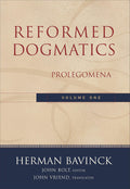 Reformed Dogmatics, Volume 1: Prolegomena