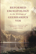 Reformed Eschatology in the Writings of Geerhardus Vos