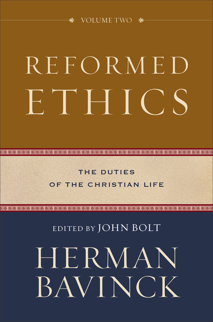 Reformed Ethics Volume 2: The Duties of the Christian Life