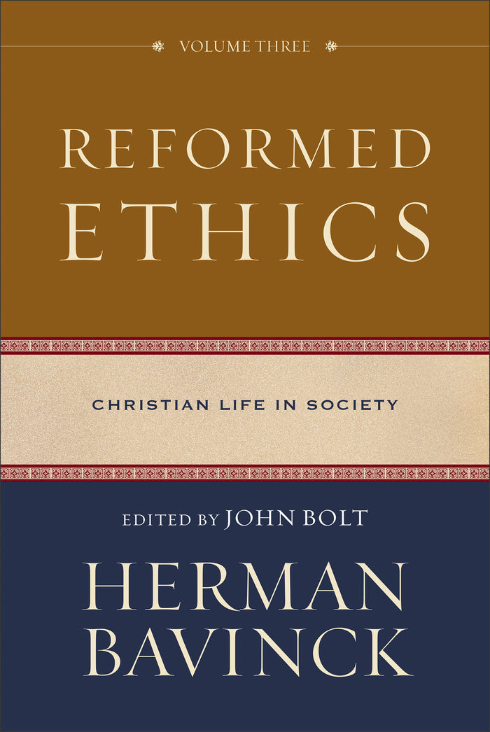 Reformed Ethics, Volume 3: Christian Life in Society