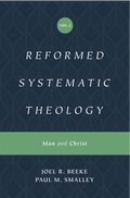 Reformed Systematic Theology, Volume 2: Man and Christ