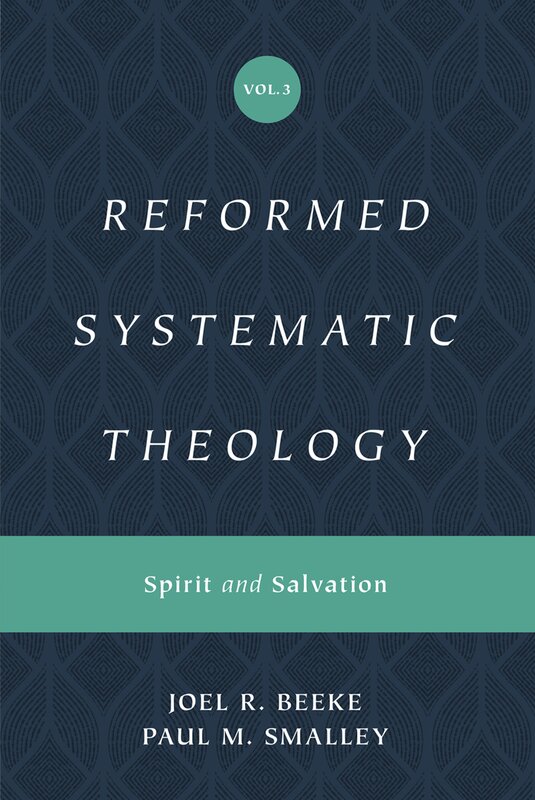 Reformed Systematic Theology, Volume 3: Spirit and Salvation