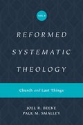 Reformed Systematic Theology, Volume 4: Church and Last Things