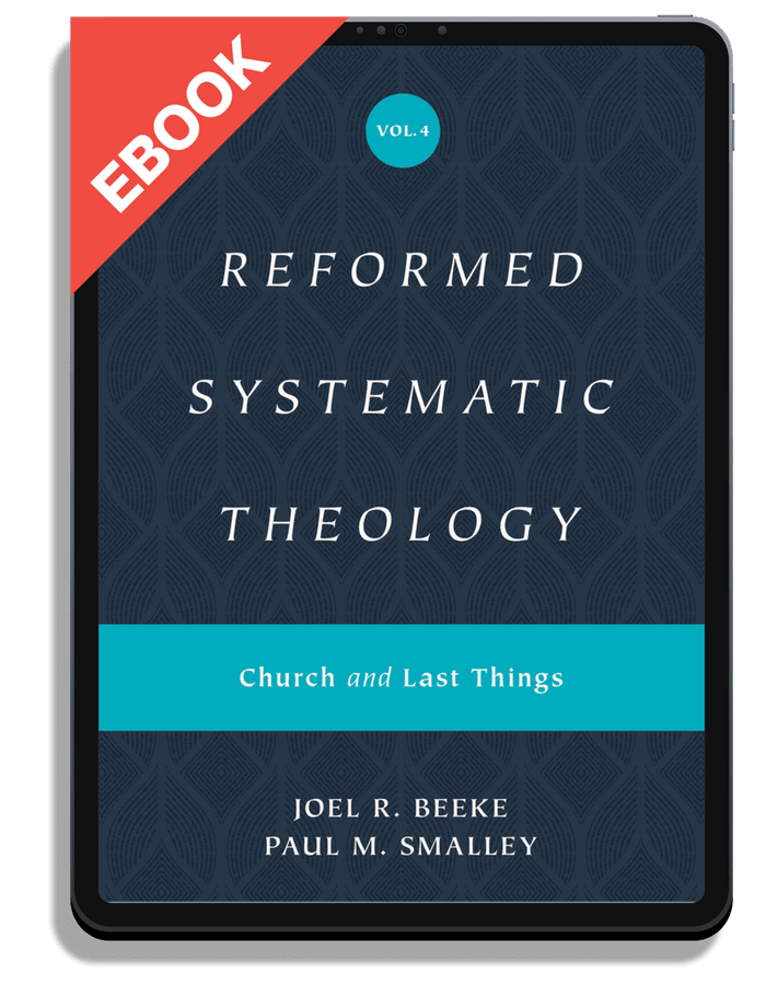 Reformed Systematic Theology, Volume 4: Church and Last Things