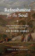 Refreshment for the Soul:  A Year Of Daily Readings from Richard Sibbes
