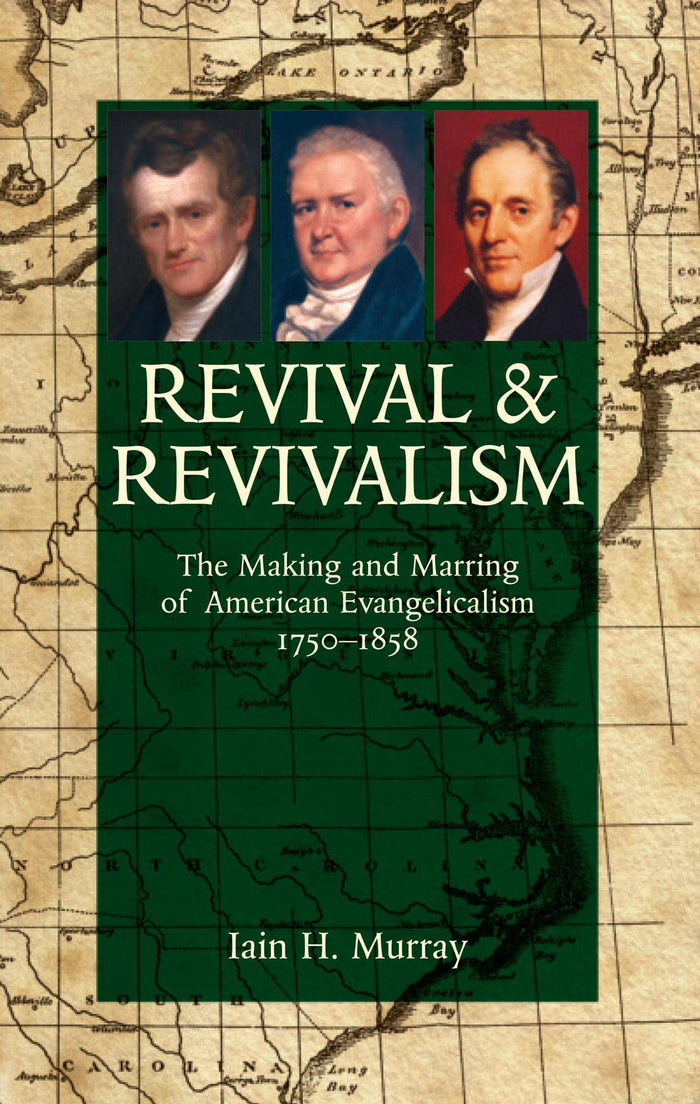 Revival and Revivalism: The Making and Marring of American Evangelicalism, 1750-1858