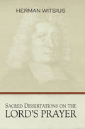Sacred Dissertations on the Lord's Prayer