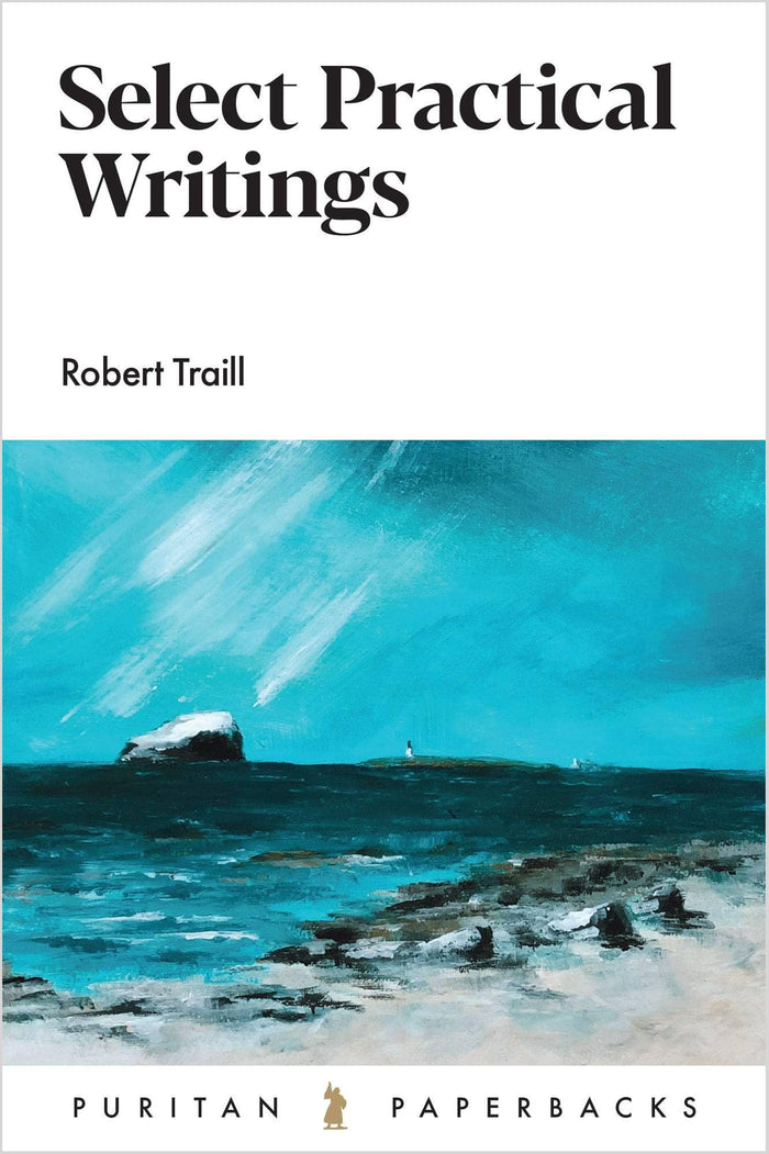 Select Practical Writings of Robert Traill - Puritan Paperback
