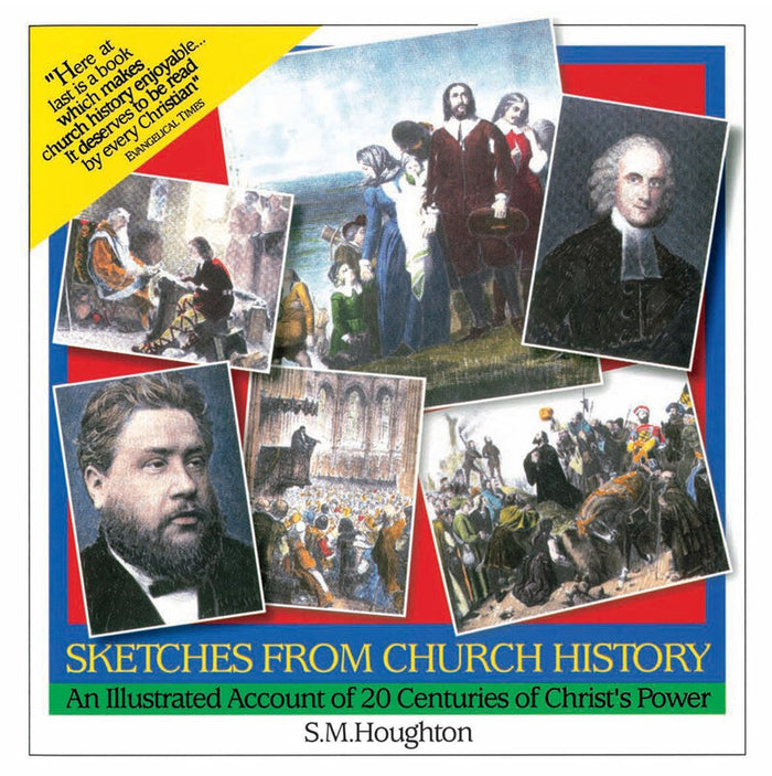 Sketches from Church History: An Illustrated Account of 20 Centuries of Christ's Power