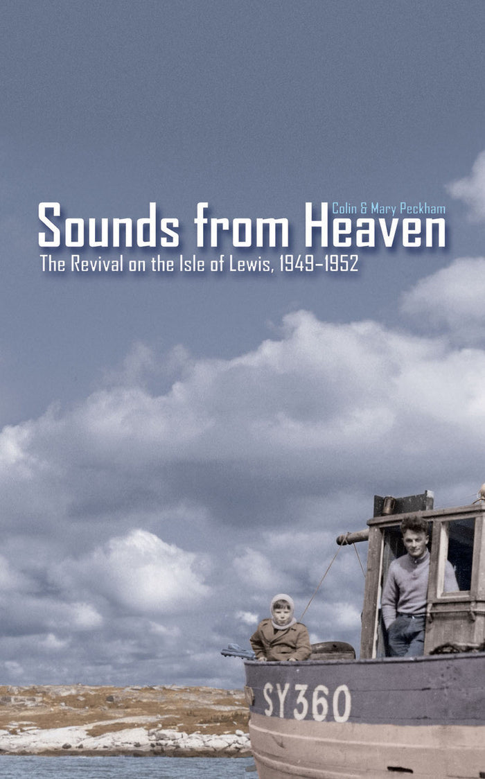 Sounds From Heaven: The Revival on the Isle of Lewis, 1949-1952
