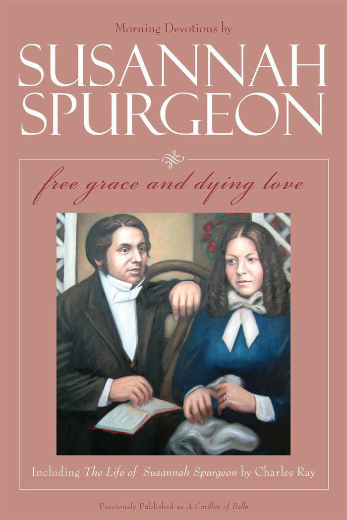 Susannah Spurgeon: Free Grace and Dying Love - Morning Devotions from Susannah Spurgeon