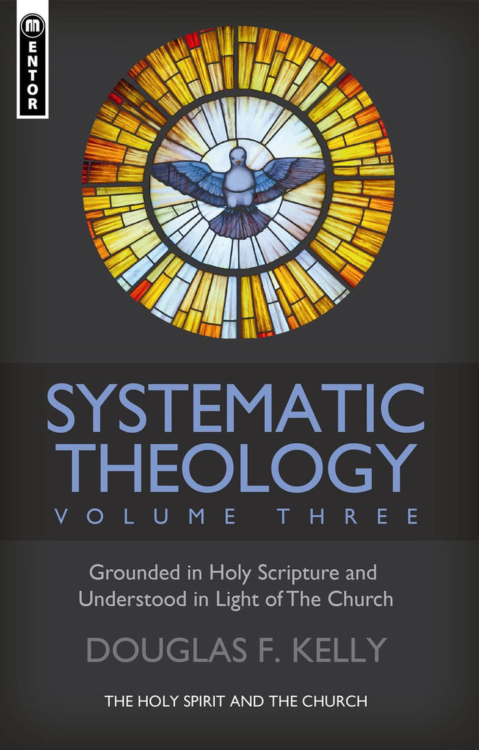 Systematic Theology, Volume 3: The Holy Spirit and the Church