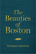The Beauties of Thomas Boston: A Selection of the Writings of Thomas Boston