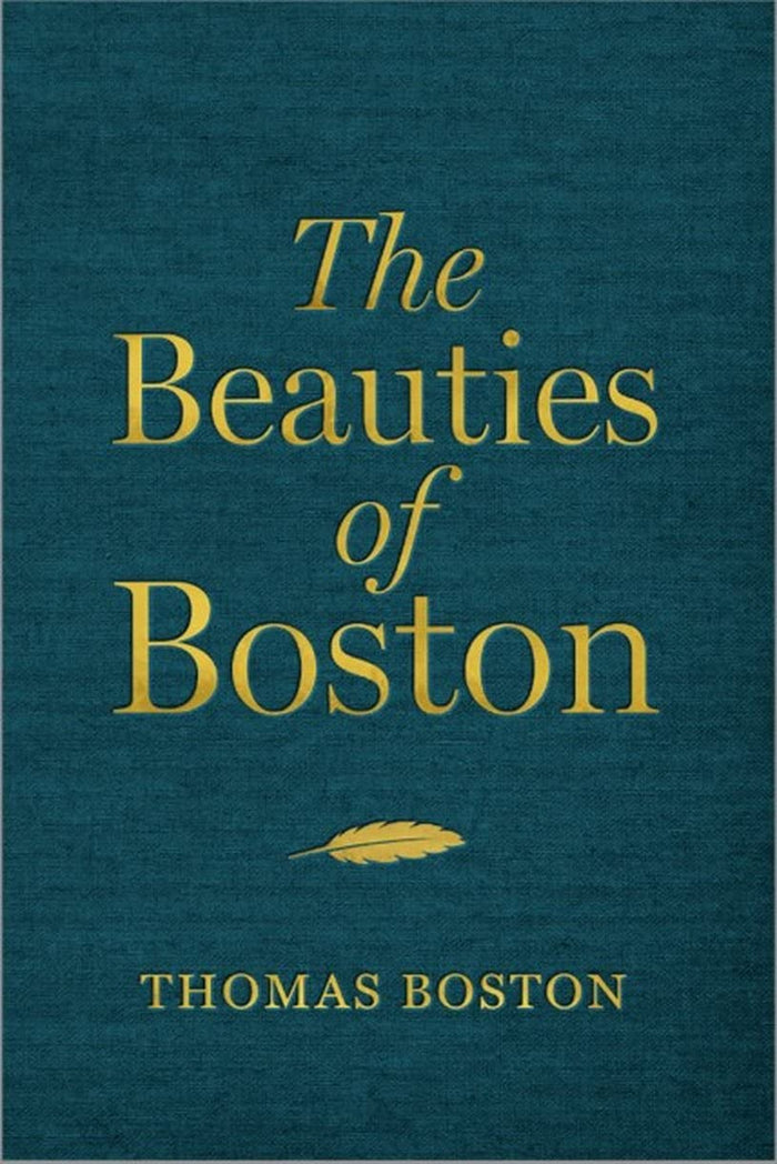 The Beauties of Thomas Boston: A Selection of the Writings of Thomas Boston
