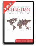 The Beauty and Glory of the Christian Worldview