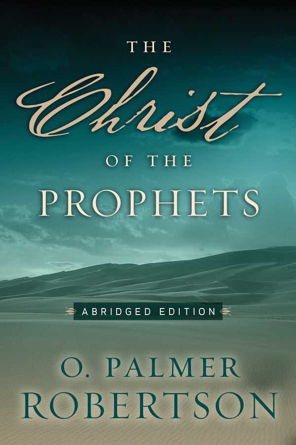 The Christ of the Prophets (Abridged Edition)