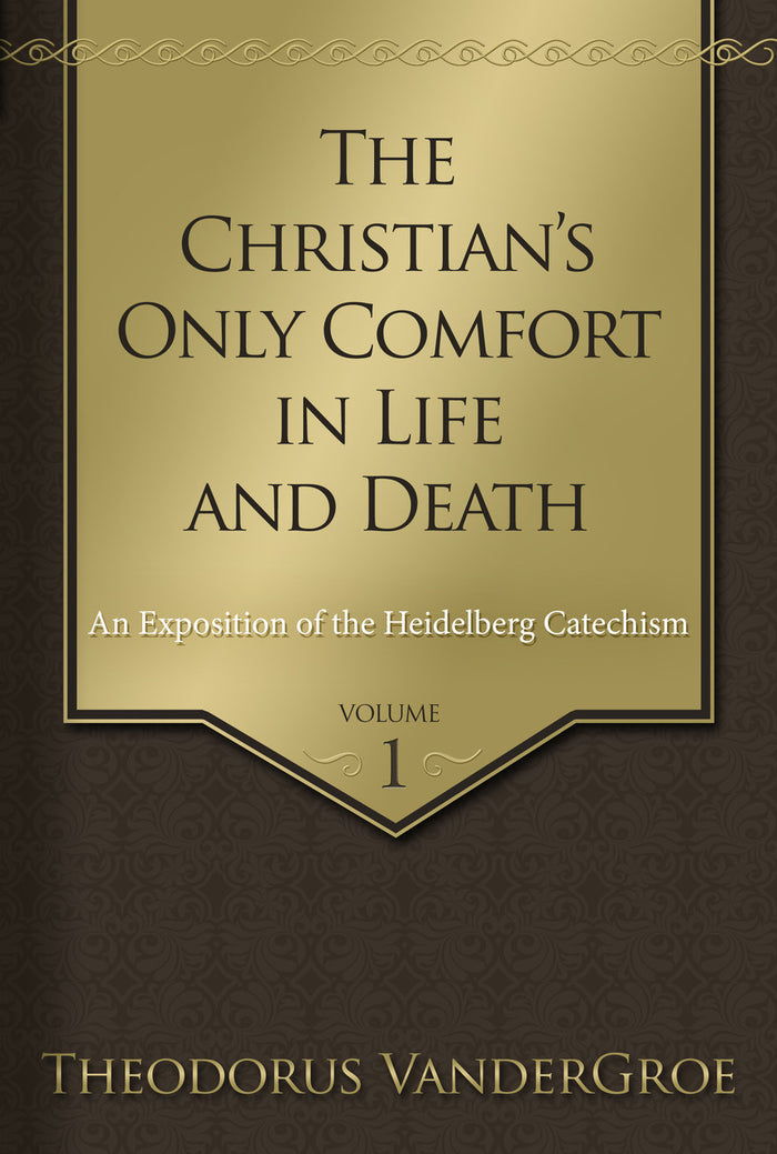The Christian’s Only Comfort in Life and Death
