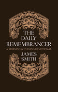 The Daily Remembrancer: A Morning and Evening Devotional