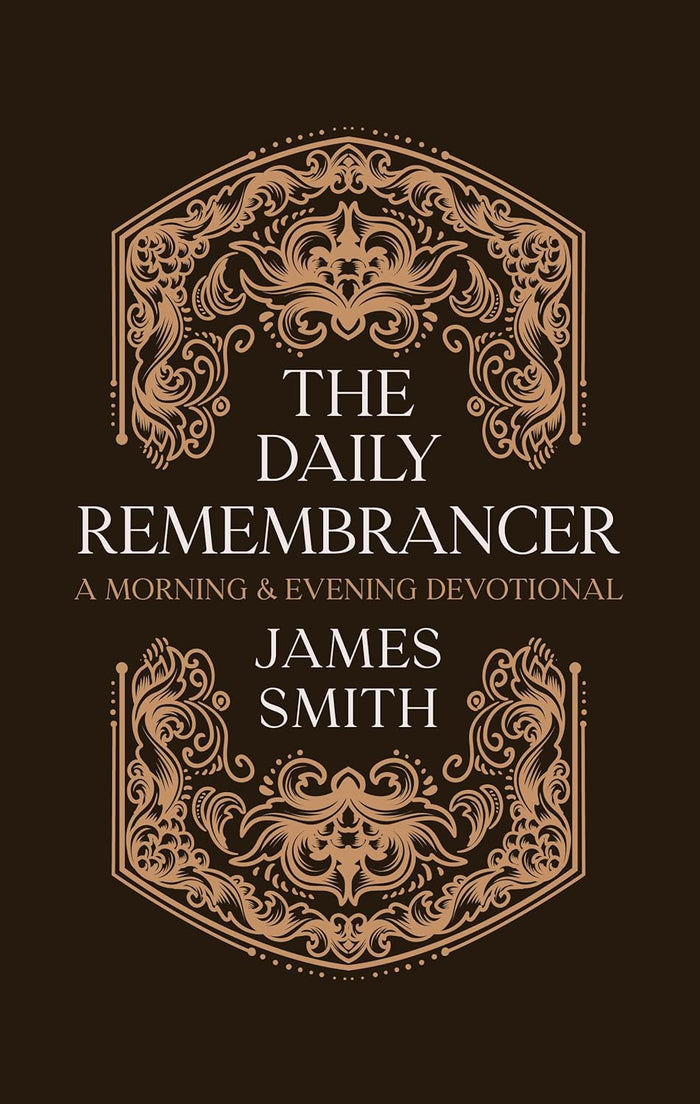 The Daily Remembrancer: A Morning and Evening Devotional