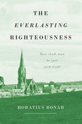 The Everlasting Righteousness: How Shall Man Be Just with God?