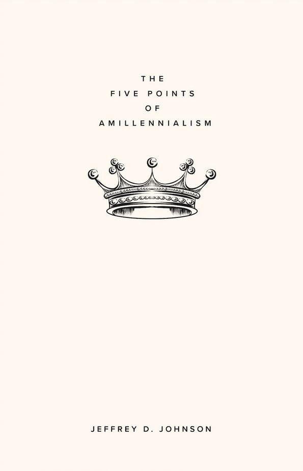 The Five Points of Amillennialism