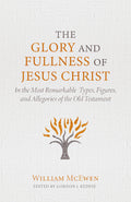 The Glory and Fullness of Jesus Christ