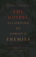 The Gospel According to Christ's Enemies