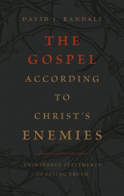 The Gospel According to Christ's Enemies