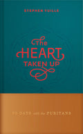 The Heart Taken Up: 90 Days with the Puritans - Ingram