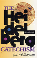 The Heidelberg Catechism: A Study Guide