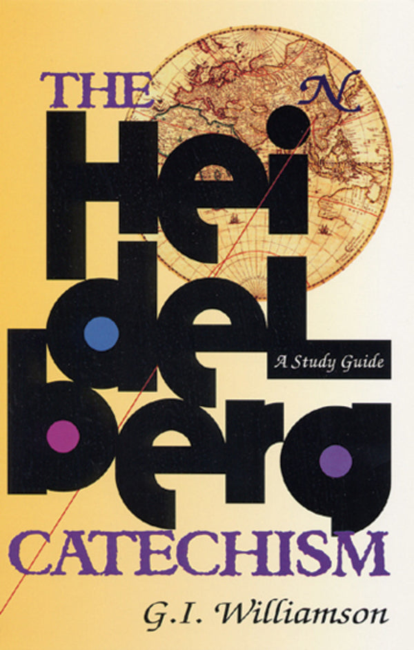 The Heidelberg Catechism: A Study Guide