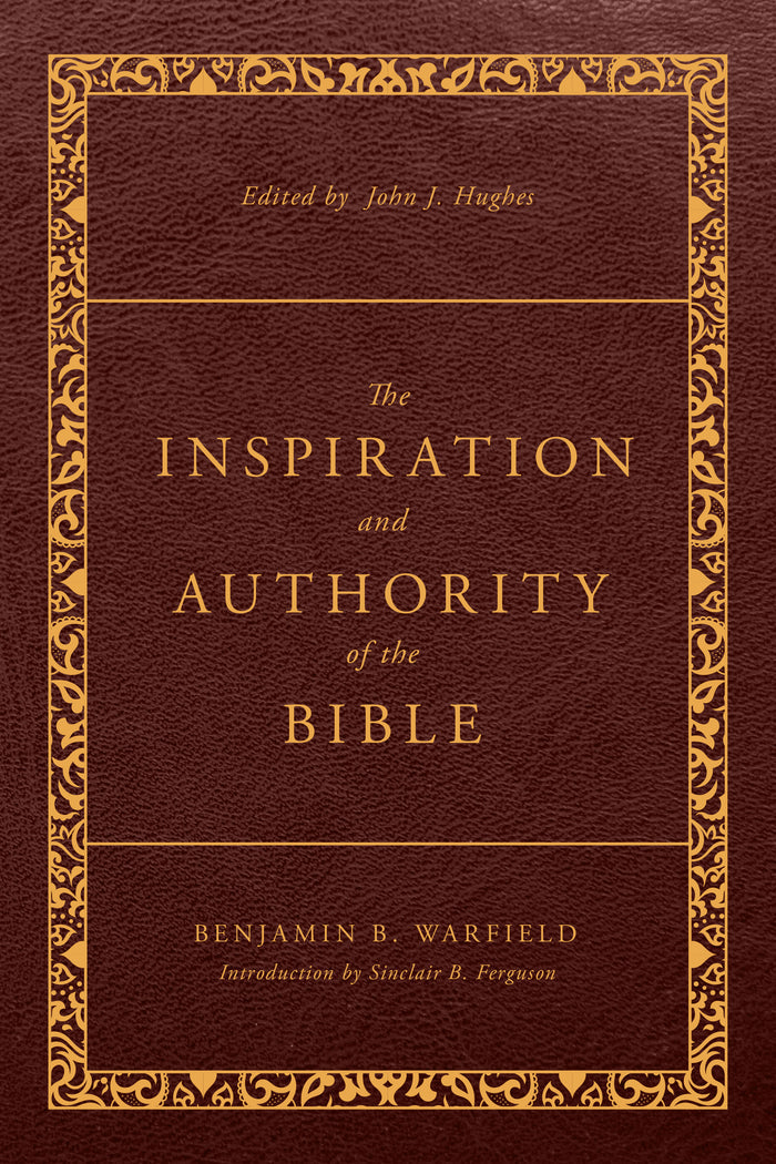 The Inspiration and Authority of the Bible: Revised Edition