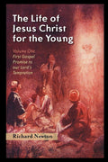 The Life of Jesus Christ for the Young, Volume One